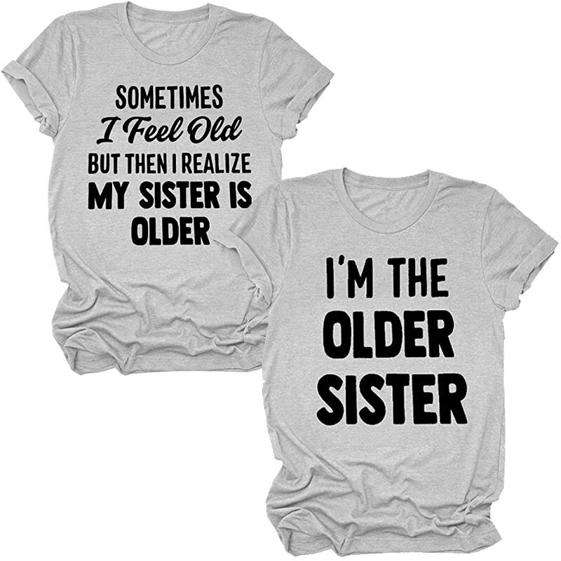 أحيانا أشعر قديمة ولكن بعد ذلك أدرك أختي هي قميص أكبر سنا مضحك أخت مطابقة القمصان تي شيرت هدية للأخوات #5