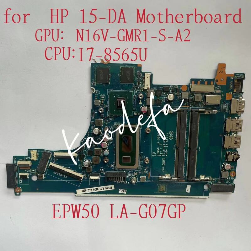 EPW50 LA-G07GP لأجهزة الكمبيوتر المحمول HP 15-DA اللوحة وحدة المعالجة المركزية: I7-8565U وحدة معالجة الرسومات: N16V-GMR1-S-A2 DDR4 100% اختبار موافق