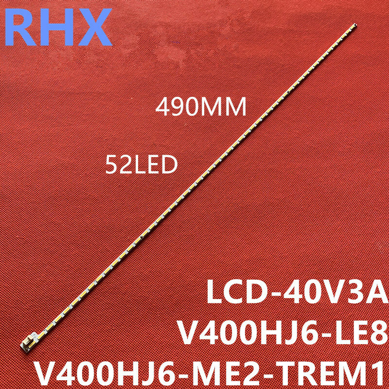 ل إصلاح شارب LCD-40V3A تلفاز LCD LED الخلفية المادة مصباح V400HJ6-ME2-TREM1 V400HJ6-LE8 1 قطعة = 52LED 490 مللي متر هو جديد