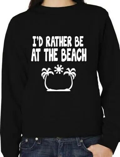 أفضل أن أكون في الشاطئ مضحك sweatshirtالبلوز للجنسين هدية عيد ميلاد المزيد من الحجم Colors-E196